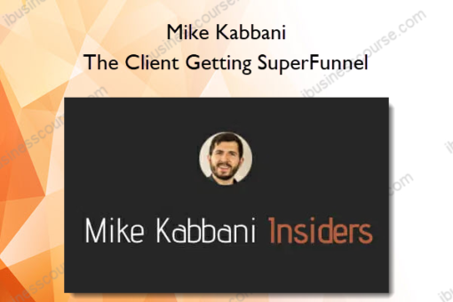 Mike Kabbani - The Client Getting SuperFunnel