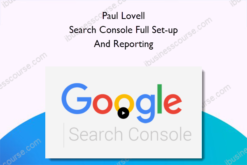 Search Console Full Set-up And Reporting – Paul Lovell