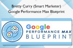 Google Performance Max Blueprint - Bretty Curry (Smart Marketer)