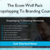 Dropshipping To Branding Course – The Ecom Wolf Pack