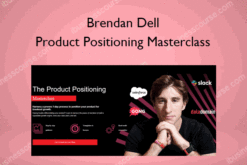 Product Positioning Masterclass – Brendan Dell