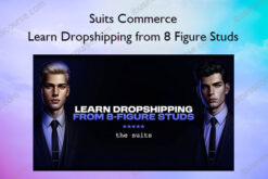 Suits Commerce – Learn Dropshipping from 8 Figure Studs