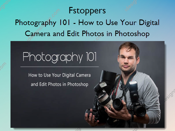 Photography 101 – How to Use Your Digital Camera and Edit Photos in Photoshop