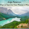 37 Ways to Improve Your Photos in Minutes