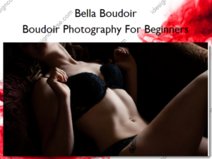 Boudoir Photography For Beginners