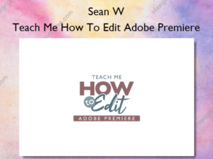 Teach Me How To Edit Adobe Premiere