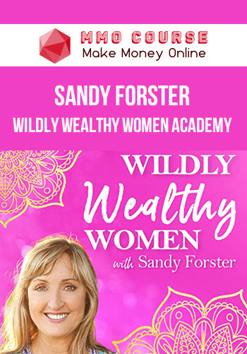 Sandy Forster – Wildly Wealthy Women Academy