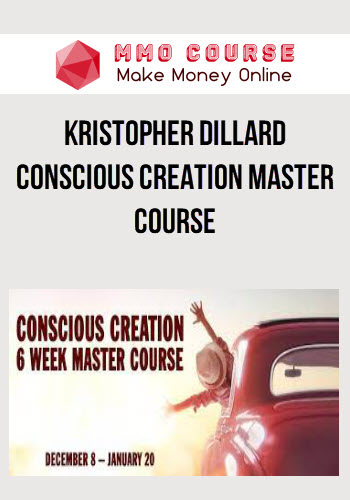 Kristopher Dillard - Conscious Creation Master Course