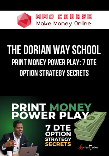 The Dorian Way School – Print Money Power Play: 7 DTE Option Strategy Secrets