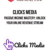 Clicks Media – Passive Income Mastery: Unlock Your Online Revenue Stream