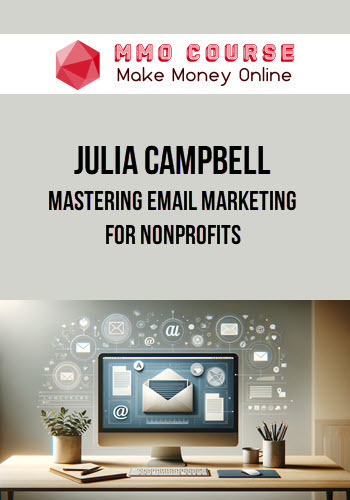 Julia Campbell – Mastering Email Marketing for Nonprofits