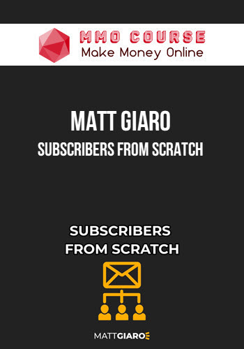 Matt Giaro – Subscribers From Scratch