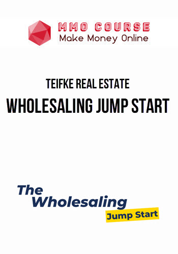 Teifke Real Estate – Wholesaling Jump Start