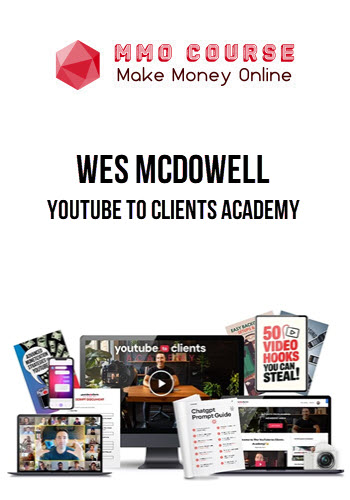 Wes McDowell – Youtube To Clients Academy