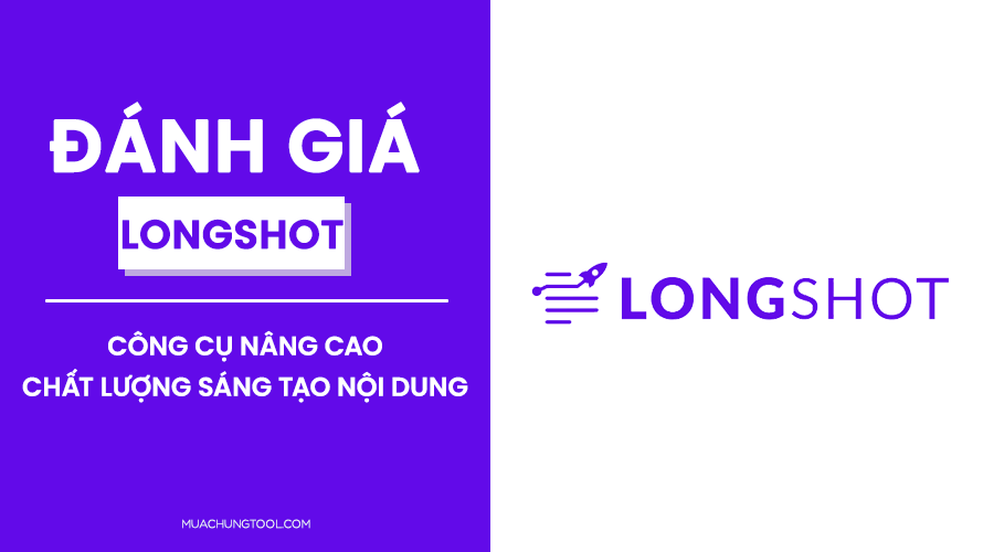 Đánh Giá LongShot AI - Công Cụ Nâng Cao Chất Lượng Sáng Tạo Nội Dung