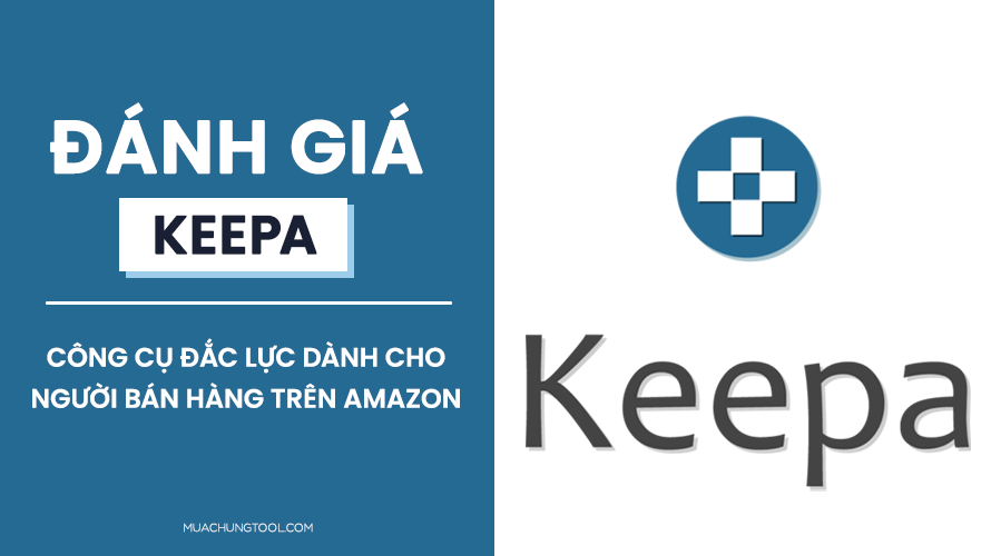 Đánh Giá Keepa - Công Cụ Đắc Lực Dành Cho Người Bán Hàng Trên Amazon