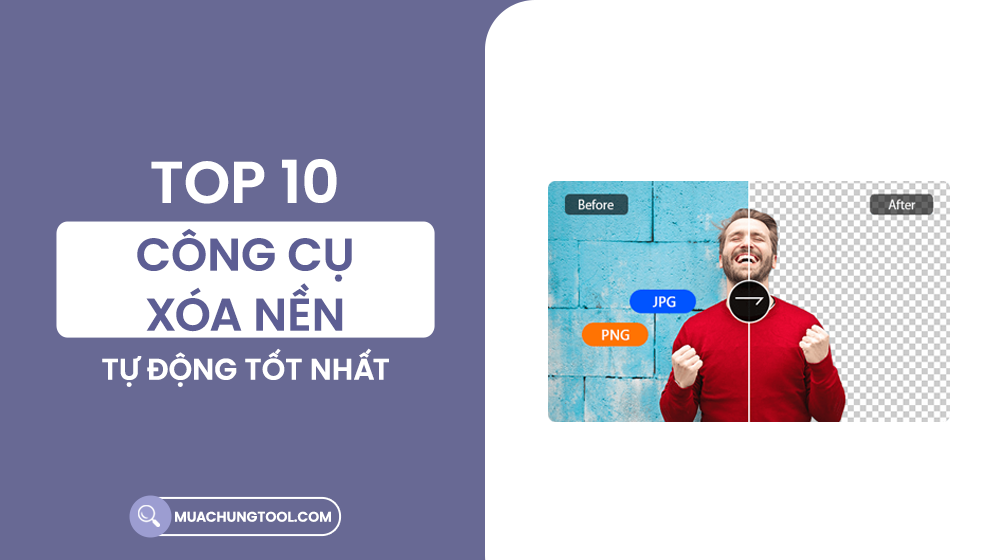 10 Công Cụ Xóa Nền Tự Động Tốt Nhất