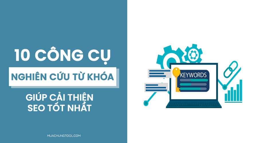 10 Công Cụ Nghiên Cứu Từ Khóa Giúp Cải Thiện SEO Tốt Nhất