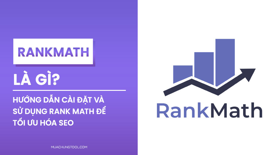 Rank Math Là Gì Hướng Dẫn Cài Đặt Và Sử Dụng Rank Math Để Tối Ưu Hóa SEO