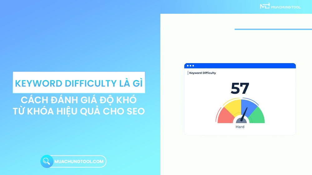 Keyword Difficulty Là Gì Cách Đánh Giá Độ Khó Từ Khóa Hiệu Quả Cho SEO