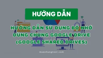 Hướng Dẫn Sử Dụng Bộ Nhớ Dùng Chung Google Drive