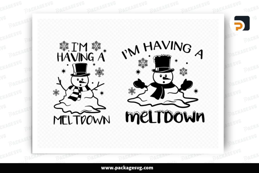 I'm Having A Meltdown SVG, Christmas Snowman Design File LPGOR293 (2)