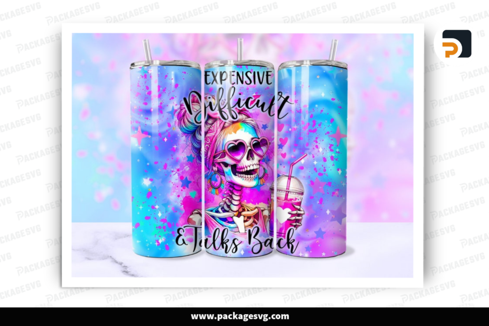 Expensive Difficult Talks Back Funny Skeleton Tumbler Wrap, 20oz Trendy Skull Tumbler Sublimation Design PNG