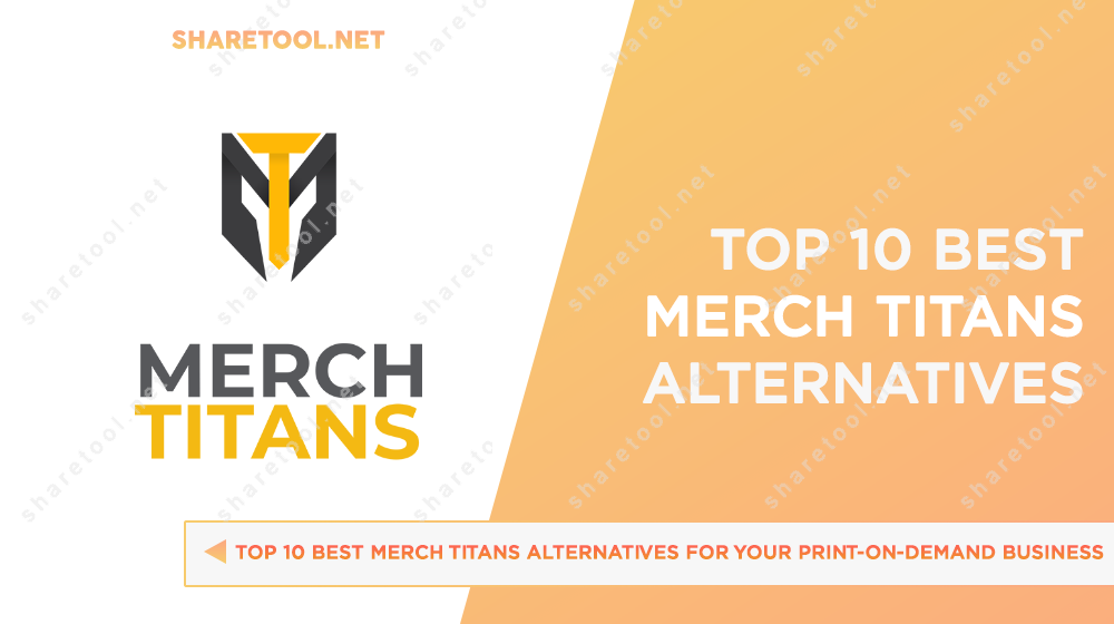 Top 10 Best Merch Titans Alternatives For Your Print On Demand Business