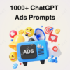 1000+ ChatGPT Ads Prompts