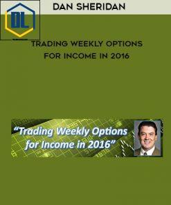 Dan Sheridan – Trading Weekly Options for Income in 2016