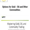 Options for Gold Oil and Other Commodities