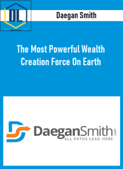 Daegan Smith – The Most Powerful Wealth Creation Force On Earth