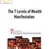 The 7 Levels of Wealth Manifestation