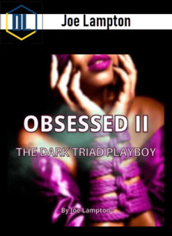 Joe Lampton – Obsessed 2 – The Dark Triad Playboy