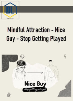 Mindful Attraction – Nice Guy – Stop Getting Played