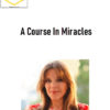 Marianne Williamson – A Course In Miracles