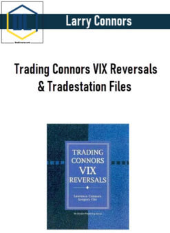 Larry Connors – Trading Connors VIX Reversals & Tradestation Files