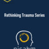 NICABM – Rethinking Trauma Series