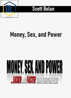 Scott Bolan – Money, Sex, and Power