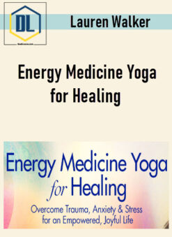 Lauren Walker – Energy Medicine Yoga for Healing