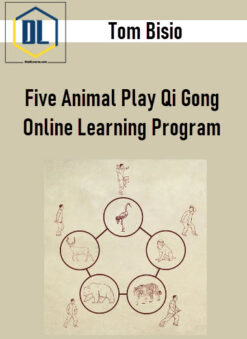 Tom Bisio – Five Animal Play Qi Gong Online Learning Program