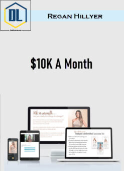 Regan Hillyer – $10K A Month