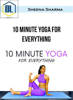 Sheena Sharma – 10 Minute Yoga for Everything