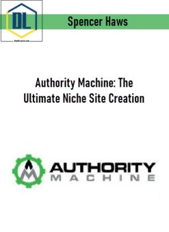 Spencer Haws – Authority Machine: The Ultimate Niche Site Creation