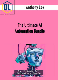 Anthony Lee – The Ultimate AI Automation Bundle