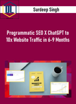 Surdeep Singh – Programmatic SEO X ChatGPT to 10x Website Traffic in 6-9 Months