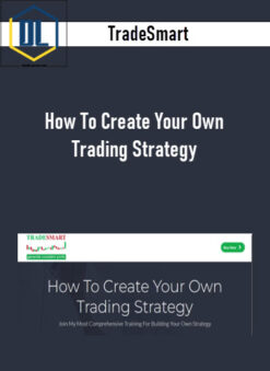 TradeSmart – How To Create Your Own Trading Strategy