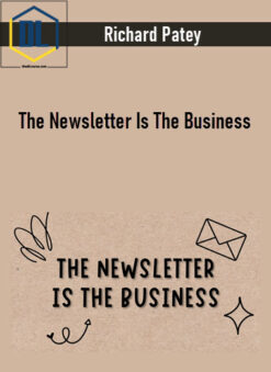 Richard Patey – The Newsletter Is The Business