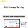 Todd Brown – Bullet Campaign Workshop