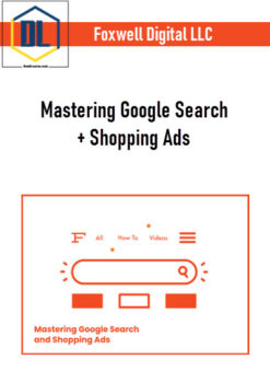 Foxwell Digital LLC – Mastering Google Search + Shopping Ads